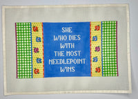 She Who Dies with the Most Needlepoint Wins