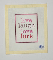 Live Laugh Love Lurk
