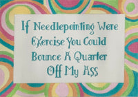 If Needlepointing Were Exercise...