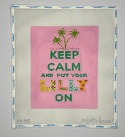 Keep Calm and Put Your Lilly On
