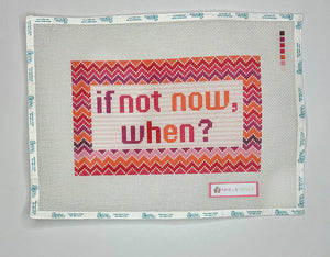 If Not Now, When?