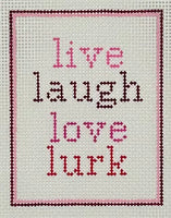 Live Laugh Love Lurk
