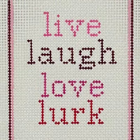 Live Laugh Love Lurk