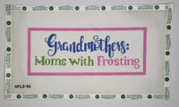 Grandmothers: Moms with Frosting
