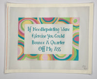 If Needlepointing Were Exercise...
