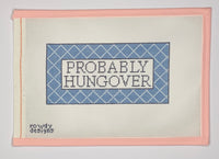 Probably Hungover
