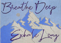 Breathe Deep Exhale Long
