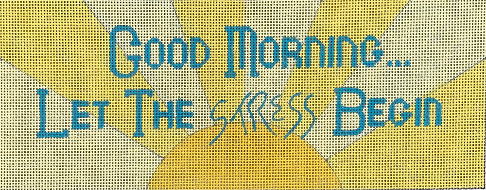 Good Morning… Let the Stress Begin